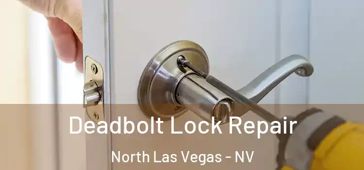 Deadbolt Lock Repair North Las Vegas - NV