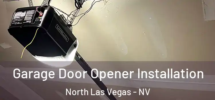  Garage Door Opener Installation North Las Vegas - NV