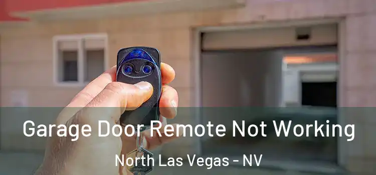  Garage Door Remote Not Working North Las Vegas - NV