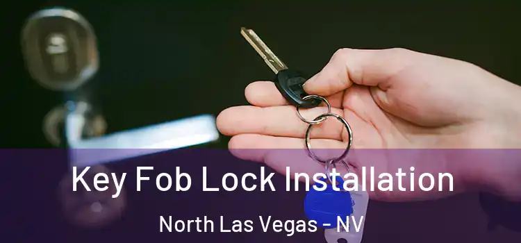 Key Fob Lock Installation North Las Vegas - NV